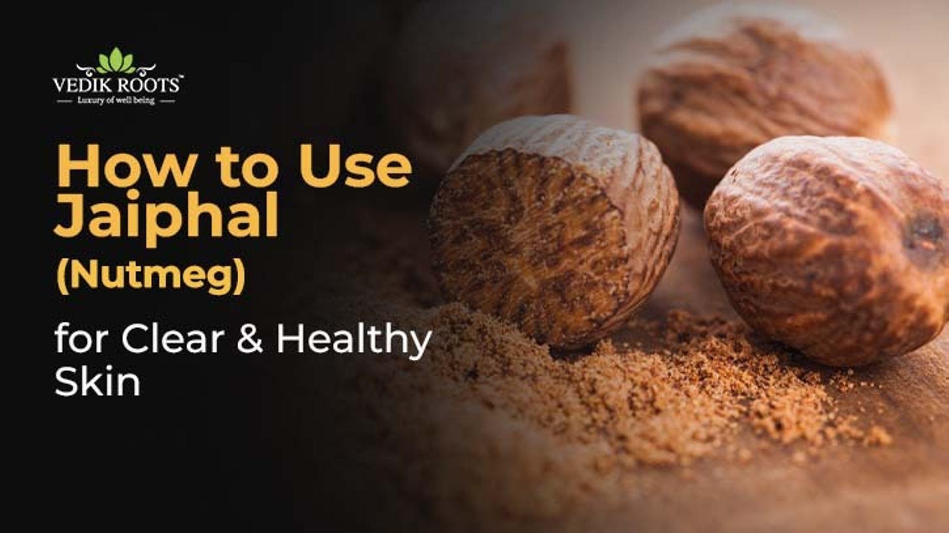 How to Use Jaiphal (Nutmeg) for Clear & Healthy Skin