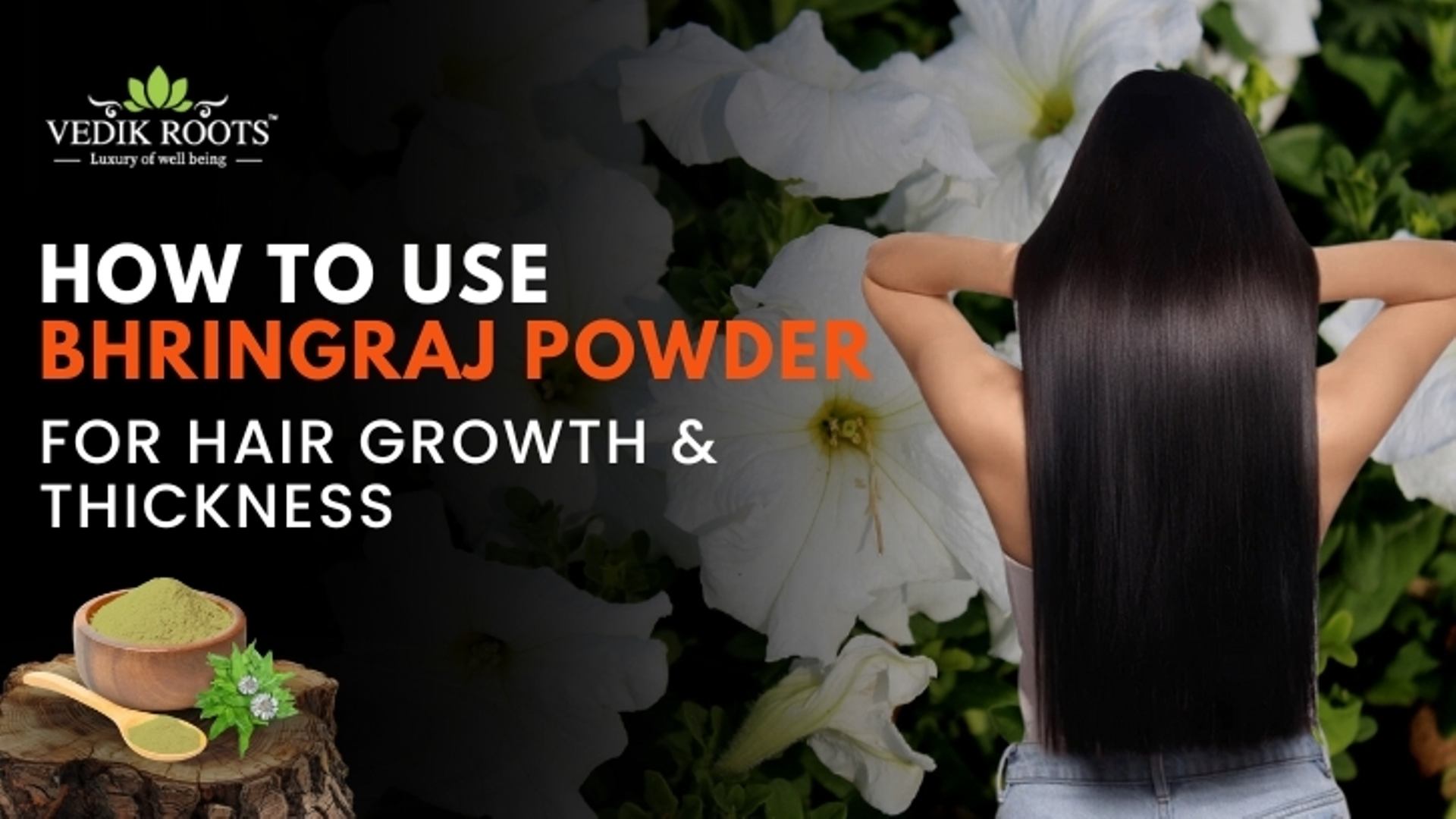 How to Use Bhringraj Powder for Hair Growth & Thickness