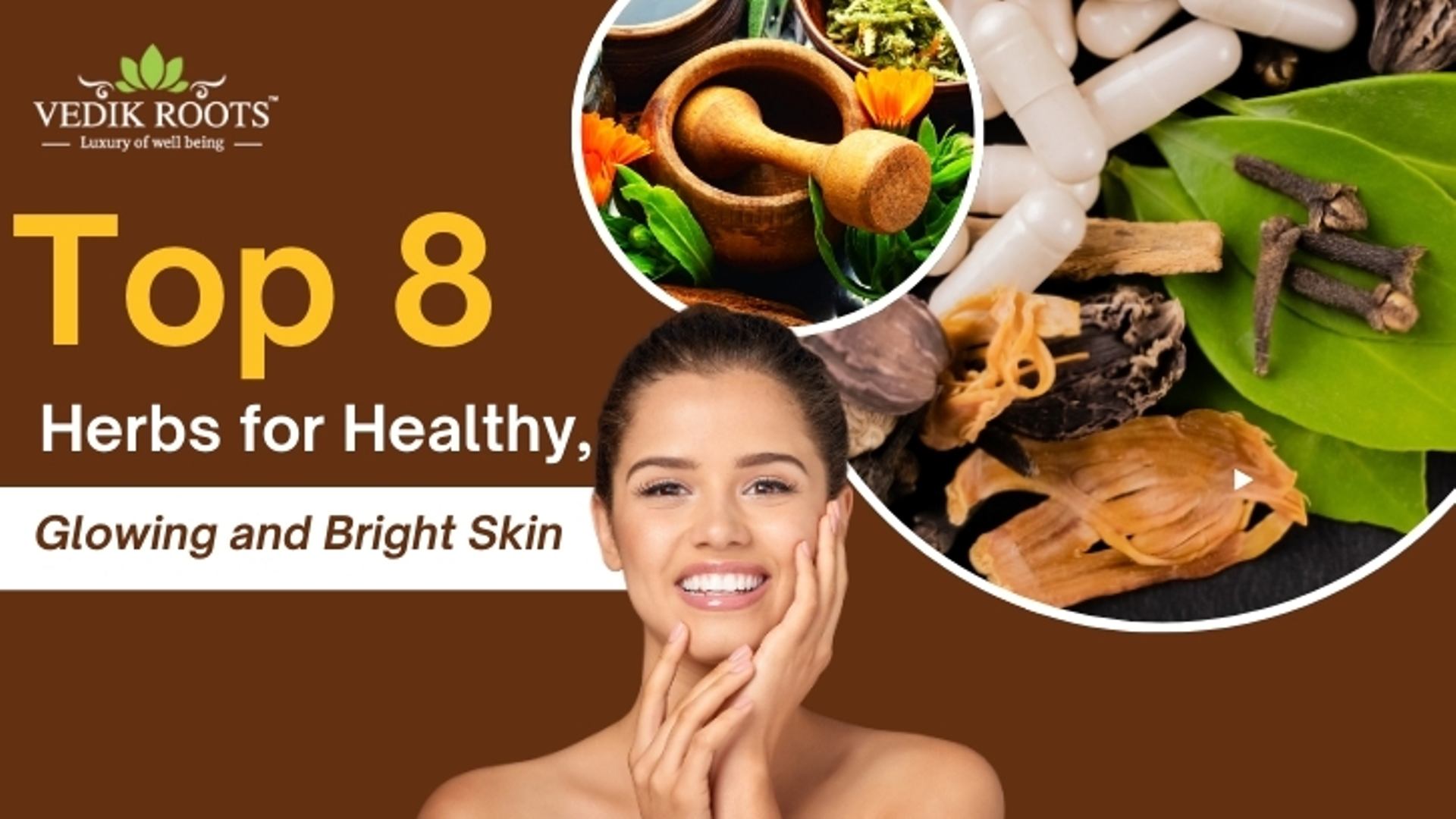 Top 8 Herbs for Healthy, Glowing and Bright Skin