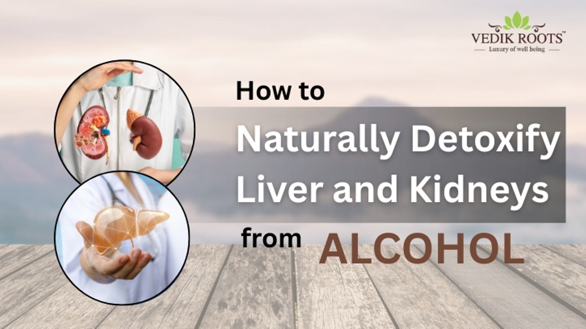 How to Naturally Detoxify Liver and Kidneys from Alcohol