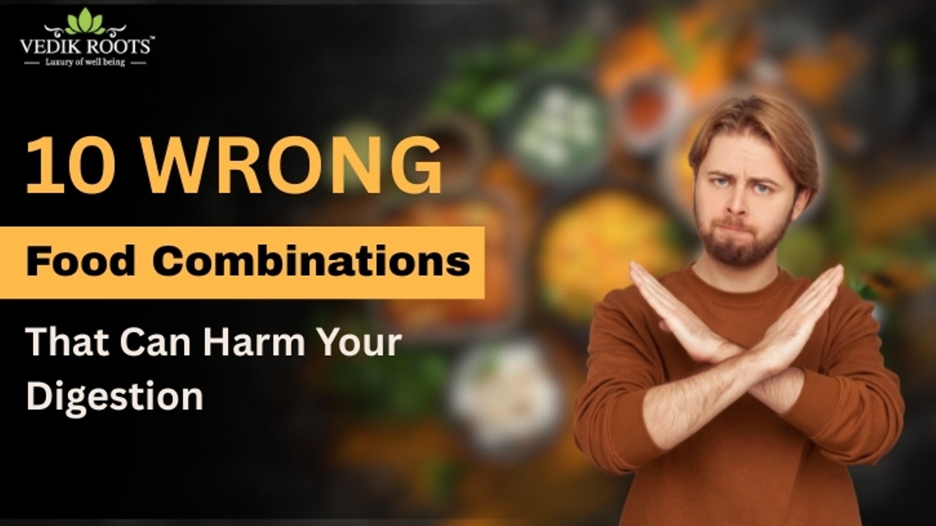 10 Wrong Food Combinations That Can Harm Your Digestion