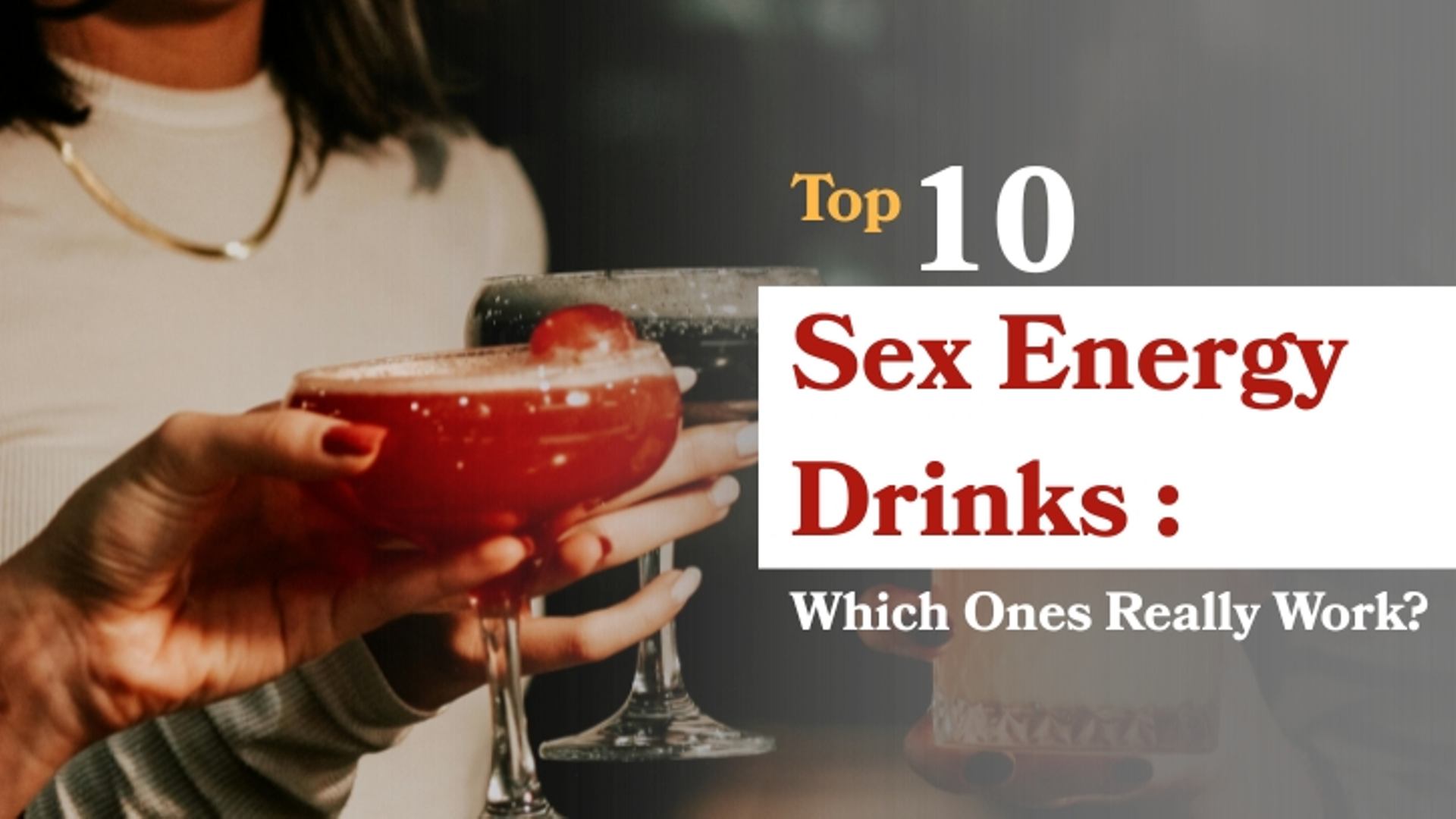 Top 10 Sex Energy Drinks: Which Ones Really Work?